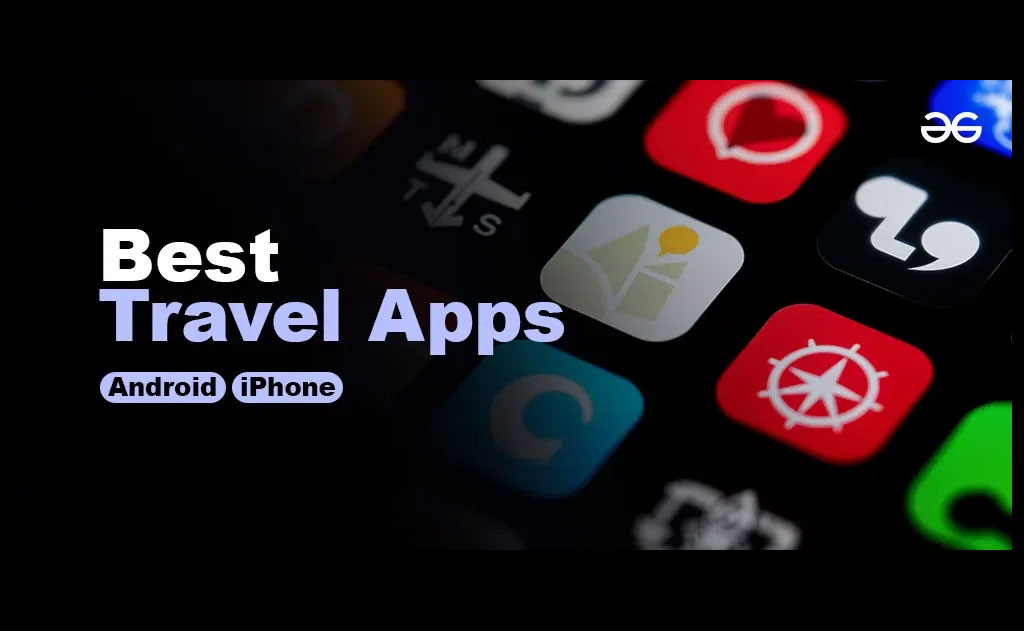 Top 10 Travel Apps You Need in 2024